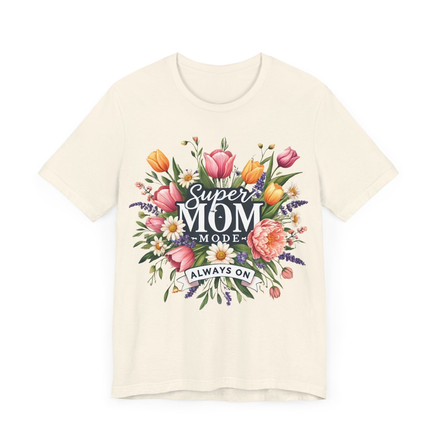 Super Mom Mode Floral Tee - Unisex Jersey Short Sleeve T-Shirt for Moms. Mother's day , Birthday, Mom Birthday, Mom gift, Moms, Woman T-shirts, Mom love, Love, Mom hero