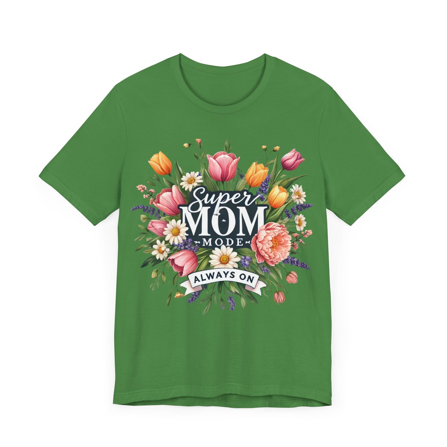 Super Mom Mode Floral Tee - Unisex Jersey Short Sleeve T-Shirt for Moms. Mother's day , Birthday, Mom Birthday, Mom gift, Moms, Woman T-shirts, Mom love, Love, Mom hero