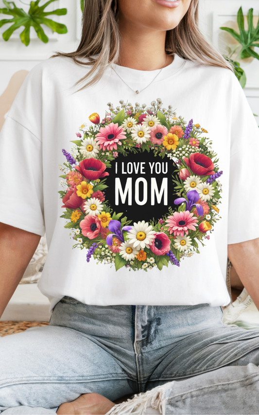 I love you Mom, Mother's day, Mom gift, Floral, Garden, Birthday, Mom Birthday, Love, Gifts, Woman gift, Mom Love, Best friend