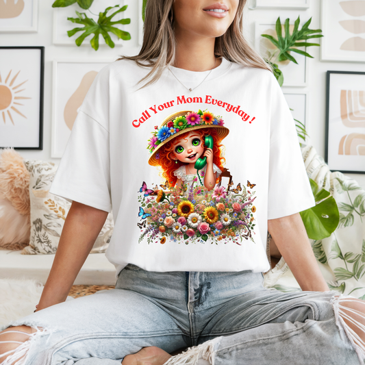 Call Your Mom Everyday !Happy Mother's Day Shirt